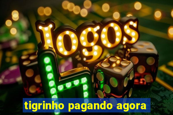 tigrinho pagando agora